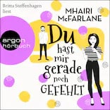 Mhairi McFarlane - Du hast mir gerade noch gefehlt klein